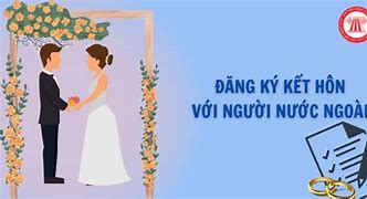 Đăng Ký Kết Hôn Với Người Nước Ngoài Tại Đâu